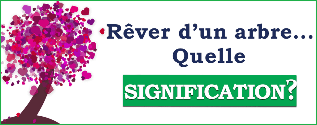 Rêver d'un Arbre, quelle est la signification ?